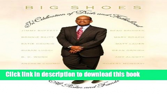 [Popular Books] Big Shoes: In Celebration of Dads and Fatherhood Full Online