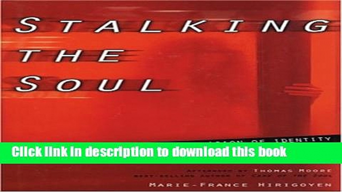 [Popular Books] Stalking the Soul: Emotional Abuse and the Erosion of Identity Free Online