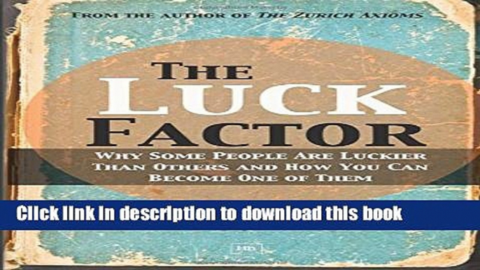 [Popular] The Luck Factor: Why Some People Are Luckier Than Others and How You Can Become One of