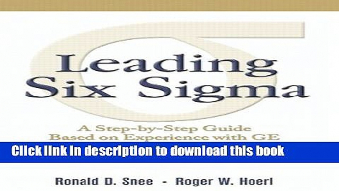 [Popular] Leading Six Sigma: A Step-by-Step Guide Based on Experience with GE and Other Six Sigma