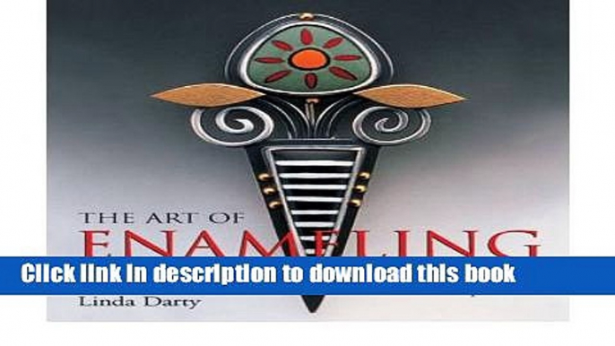 [Download] The Art of Enameling: Techniques, Projects, Inspiration (Paperback) - Common Hardcover