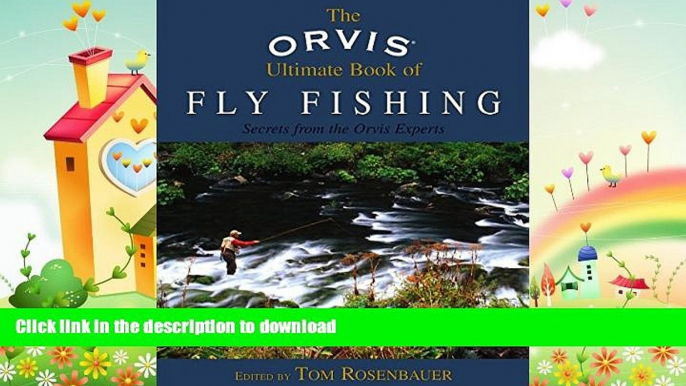 EBOOK ONLINE  Orvis Ultimate Book of Fly Fishing: Secrets From The Orvis Experts FULL ONLINE