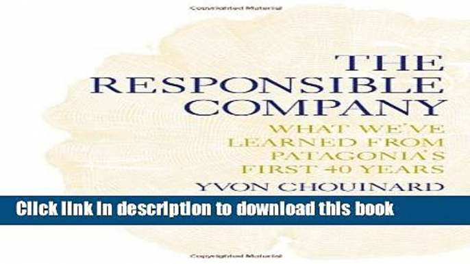 [Popular] The Responsible Company: What We ve Learned from Patagonia s First 40 Years Kindle