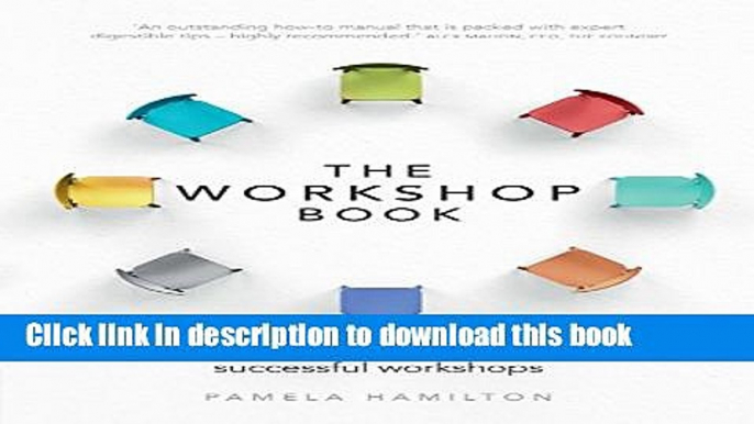 [Download] The Workshop Book: How to design and lead successful workshops Hardcover Online