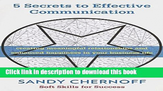 [Popular] 5 Secrets to Effective Communication: Creating Meaningful Relationships and Enhanced