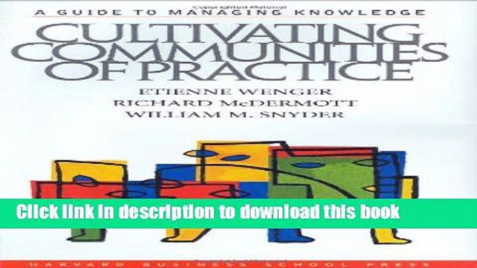 [Popular] Cultivating Communities of Practice: A Guide to Managing Knowledge Kindle Collection