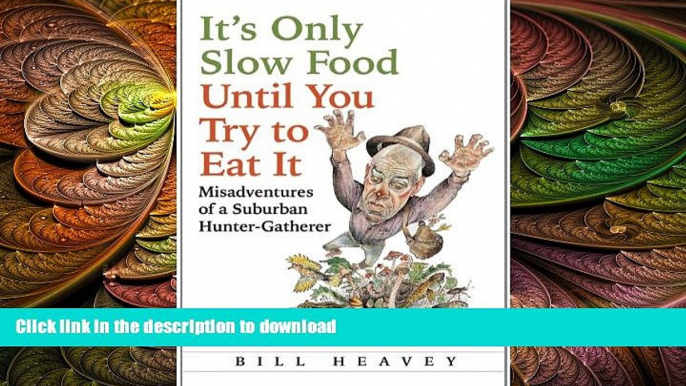 FAVORITE BOOK  It s Only Slow Food Until You Try to Eat It: Misadventures of a Suburban