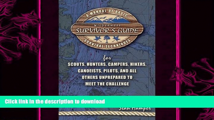 FAVORITE BOOK  Wilderness Survivor s Guide: A Manual of Basic Survival Techniques for Scouts,