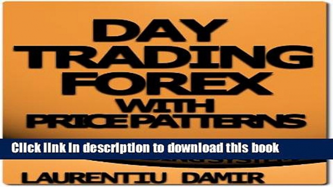 [Popular] Day Trading Forex with Price Patterns - Forex Trading System Paperback Collection