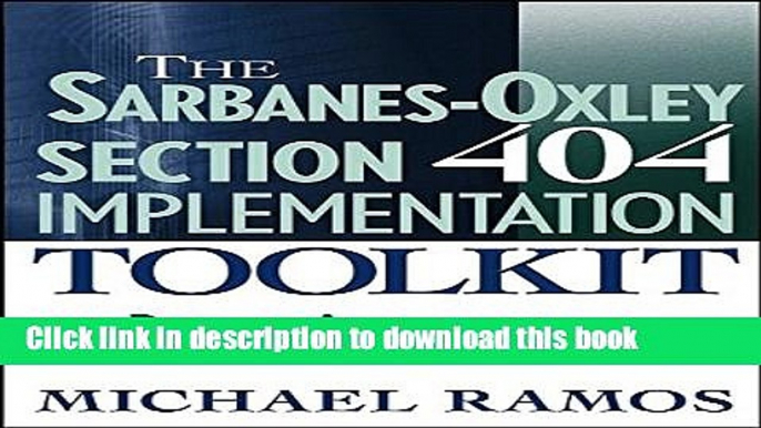 [Popular] The Sarbanes-Oxley Section 404 Implementation Toolkit: Practice Aids for Managers and