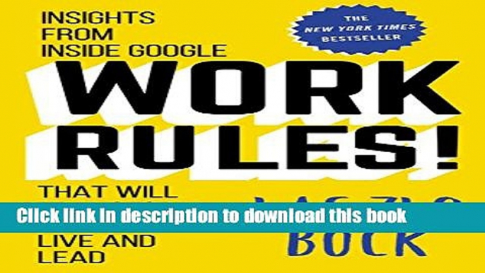 [Popular] Work Rules!: Insights from Inside Google That Will Transform How You Live and Lead