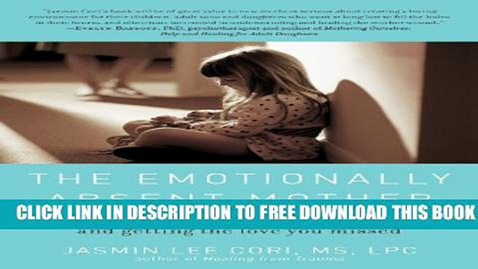 New Book The Emotionally Absent Mother: A Guide to Self-Healing and Getting the Love You Missed