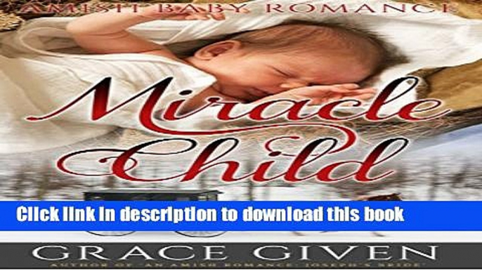 [PDF] AMISH BABY ROMANCE: Miracle Child: Christmas Amish Baby Romance (Amish Bible Heroes Book 5)