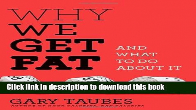 [Popular] Why We Get Fat: And What to Do About It Paperback Online