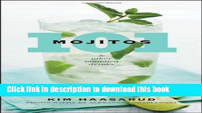 [Popular] 101 Mojitos and Other Muddled Drinks Paperback Free