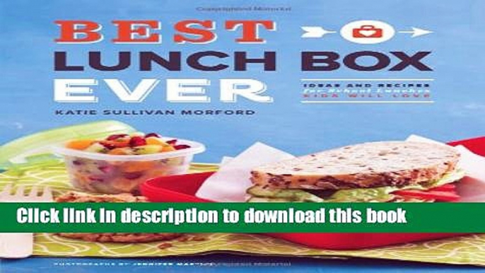 [Popular] Best Lunch Box Ever: Ideas and Recipes for School Lunches Kids Will Love Kindle Collection