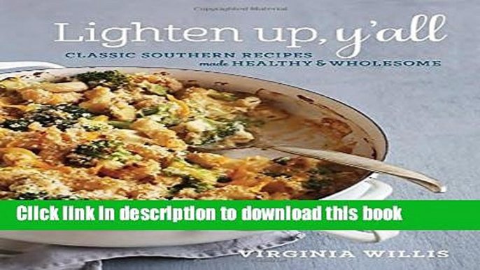 [Popular] Lighten Up, Y all: Classic Southern Recipes Made Healthy and Wholesome Paperback