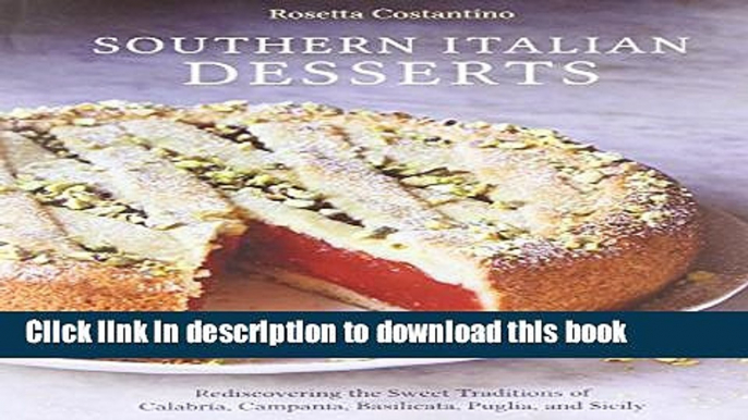 [Popular] Southern Italian Desserts: Rediscovering the Sweet Traditions of Calabria, Campania,