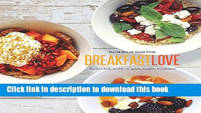 [Popular] Breakfast Love: Perfect Little Bowls of Quick, Healthy Breakfasts Hardcover Free