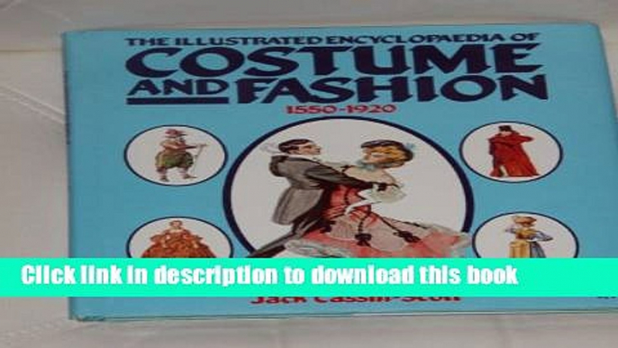 [Download] The Illustrated Encyclopaedia of Costume and Fashion, 1550-1920 Kindle Collection