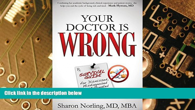 Must Have  Your Doctor Is Wrong: For Anyone Who Has Been Dismissed, Misdiagnosed or Mistreated