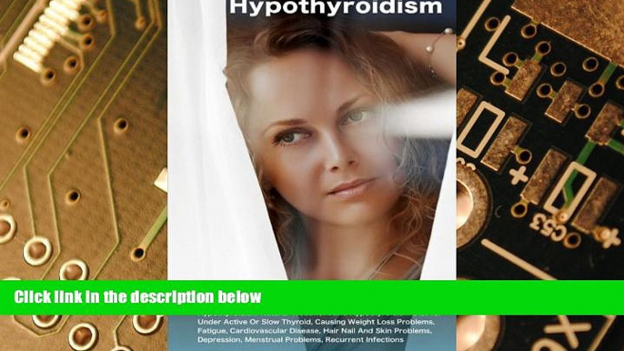 Must Have  Hypothyroidism: The Hypothyroidism Solution. Hypothyroidism Natural Treatment and