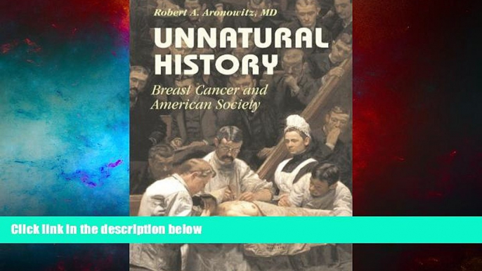 READ FREE FULL  Unnatural History: Breast Cancer and American Society (Cambridge Studies in the