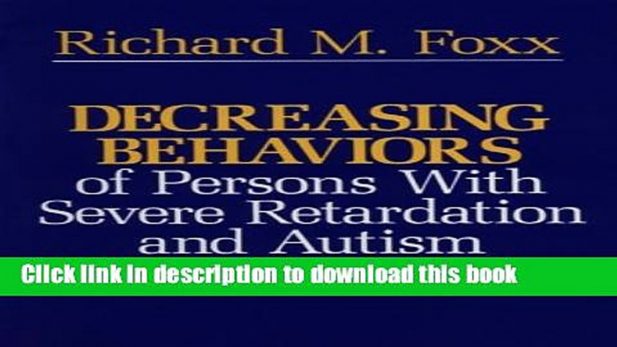 [PDF] Decreasing Behaviors of Persons With Severe Retardation and Autism [Full Ebook]