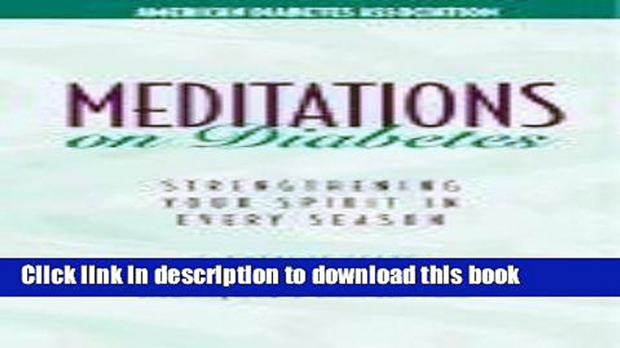 [PDF] Meditations On Diabetes: Strengthening Your Spirit in Every Season [Online Books]