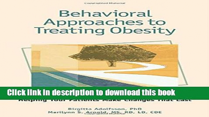 [PDF] Behavioral Approaches to Treating Obesity: Helping Your Patients Make Changes That Last