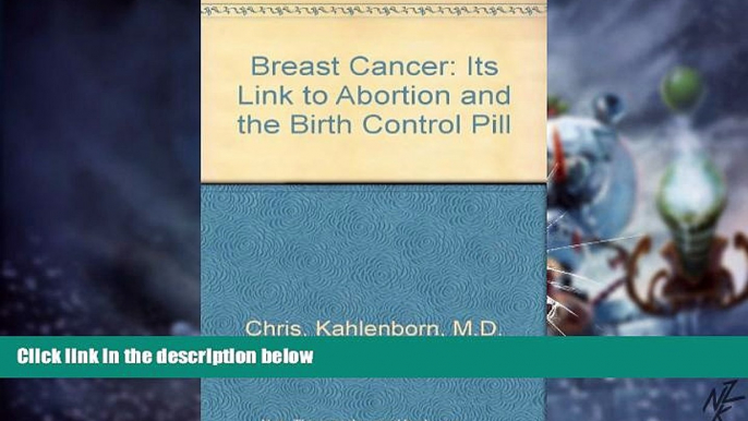 Full [PDF] Downlaod  Breast Cancer: Its Link to Abortion and the Birth Control Pill  READ Ebook