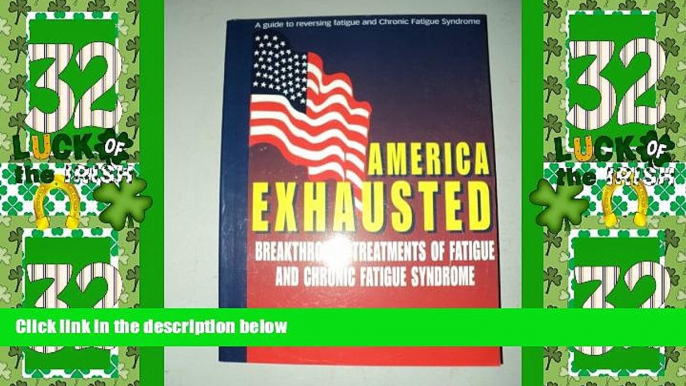 Big Deals  America Exhausted: Breakthrough Treatments of Fatigue and Chronic Fatigue Syndrome