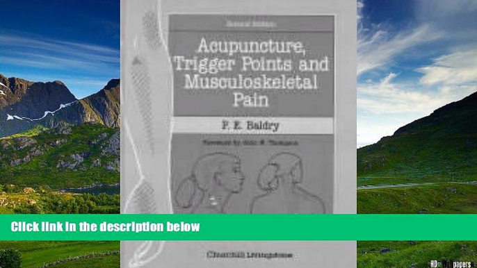 Must Have  Acupuncture, Trigger Points and Musculoskeletal Pain: A Scientific Approach to