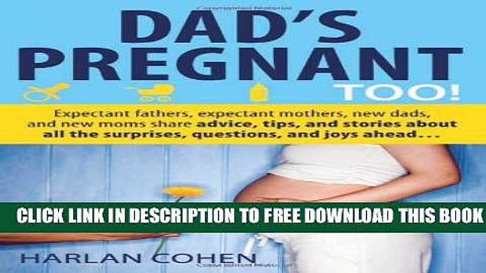 New Book Dad s Pregnant Too: Expectant fathers, expectant mothers, new dads and new moms share