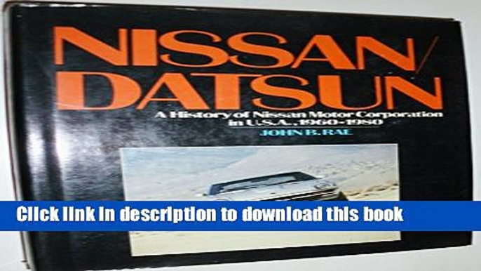 [Popular Books] Datsun: History of the Nissan Motor Corporation in U.S.A. Full Online