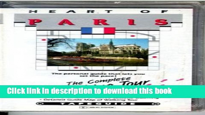 [Download] Heart of Paris: The Complete Walking Tour with Map Hardcover Collection