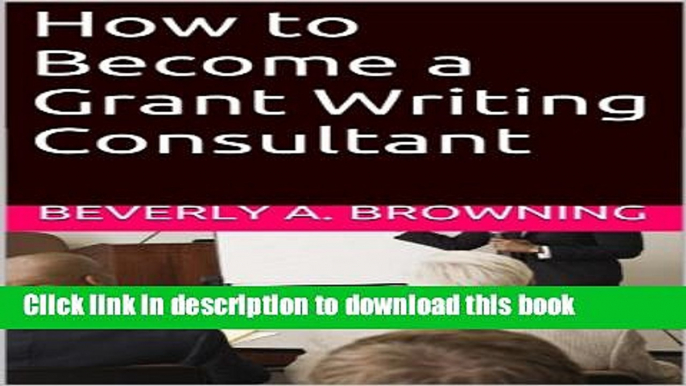 [Popular] How to Become a Grant Writing Consultant Paperback Free