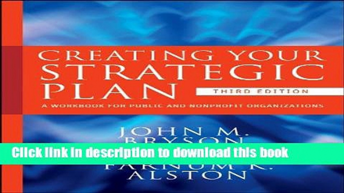 [Popular] Creating Your Strategic Plan: A Workbook for Public and Nonprofit Organizations (Bryson