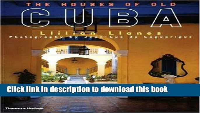 [Download] Houses Of Old Cuba,The: Photography By Jean-luc De Laguarigue Hardcover Free