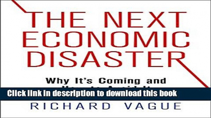 [Popular] The Next Economic Disaster: Why It s Coming and How to Avoid It Hardcover Collection