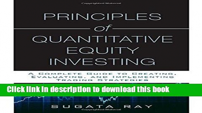 [Popular] Principles of Quantitative Equity Investing: A Complete Guide to Creating, Evaluating,