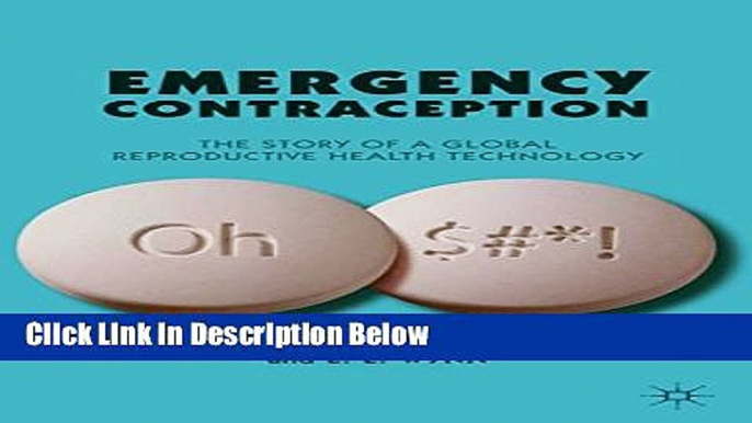 Books Emergency Contraception: The Story of a Global Reproductive Health Technology Free Download