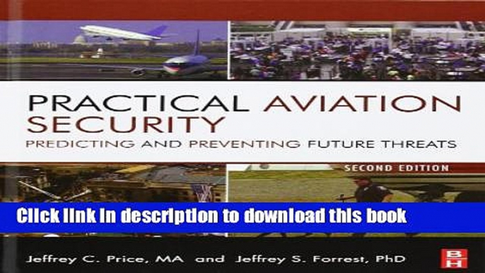 [Download] Practical Aviation Security, Second Edition: Predicting and Preventing Future Threats