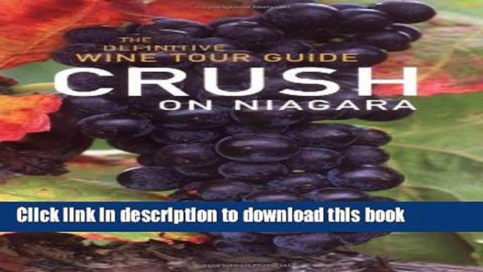 [Download] Crush on Niagara: The Definitive Wine Tour Guide Paperback Online