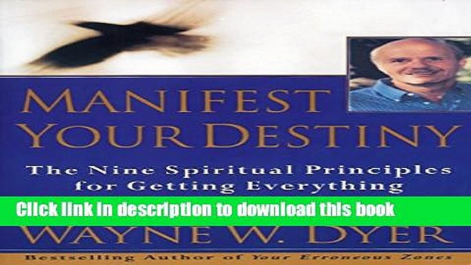 [Popular] Manifest Your Destiny: The Nine Spiritual Principles for Getting Everything You Want