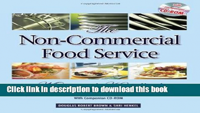 [Read PDF] The Non-Commercial Food Service Manager s Handbook: A Complete Guide for Hospitals,