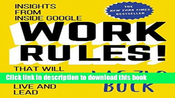 [Popular] Work Rules!: Insights from Inside Google That Will Transform How You Live and Lead