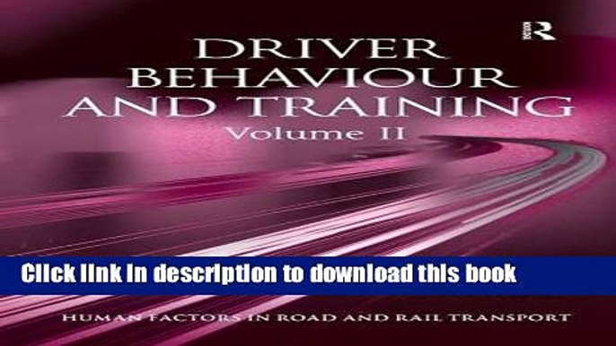 [Read PDF] Driver Behaviour and Training, Vol. 2 (Human Factors in Road and Rail Transport) Ebook