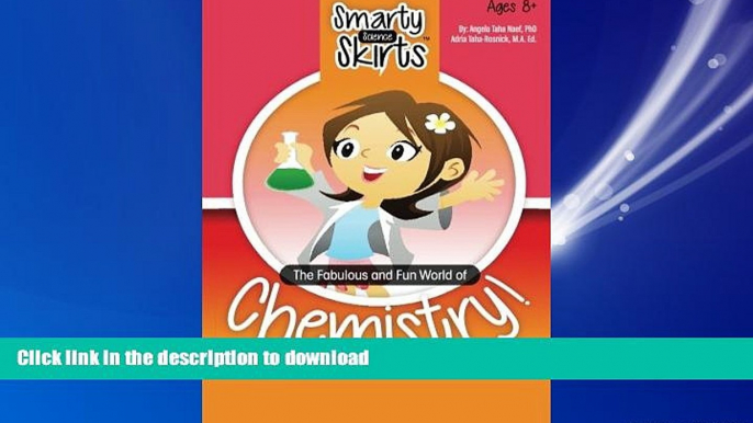 PDF ONLINE The Fabulous and Fun World of Chemistry!: A science book for girls by girls!! (Smarty