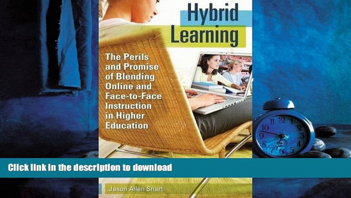 READ ONLINE Hybrid Learning: The Perils and Promise of Blending Online and Face-to-Face